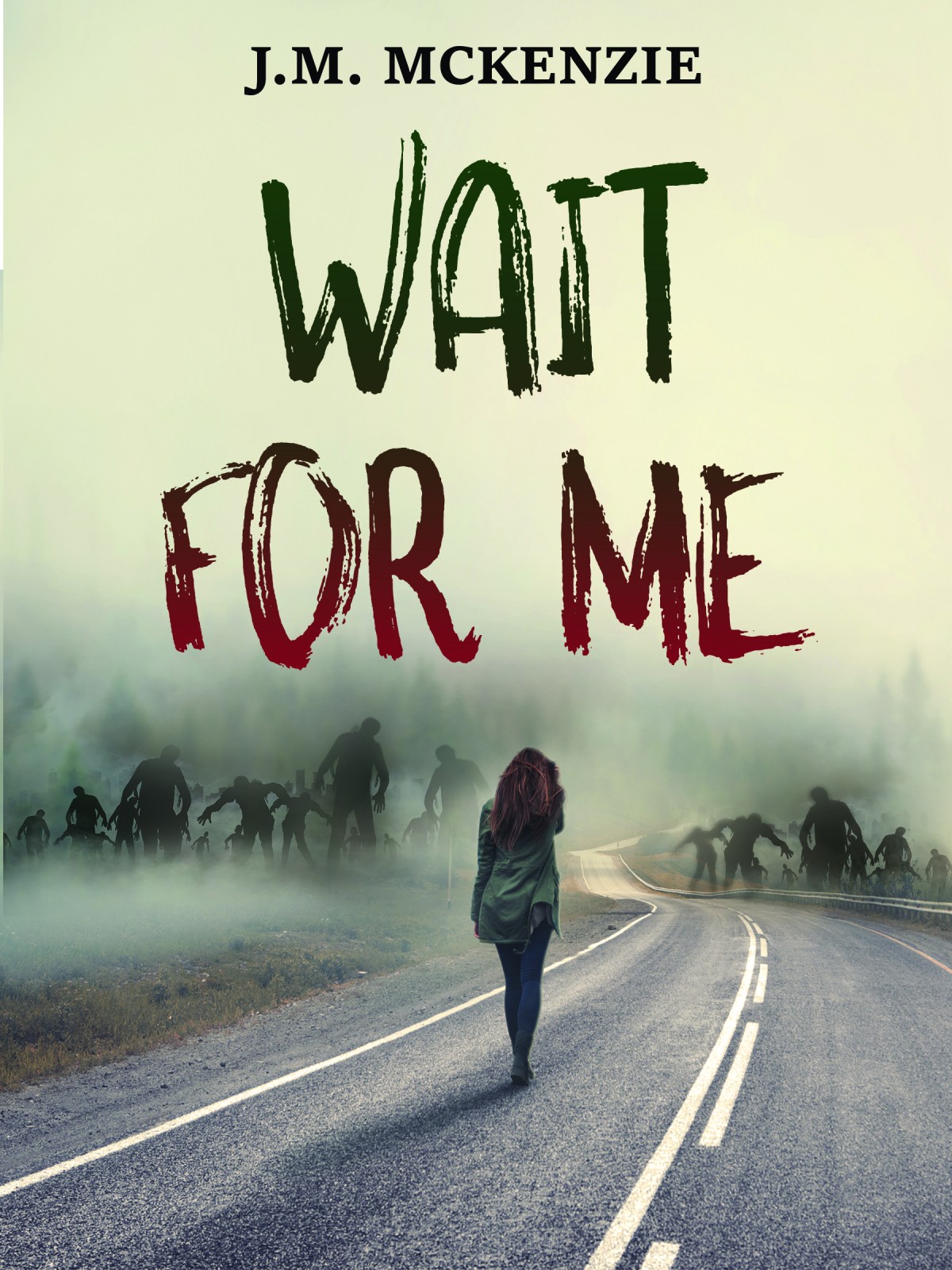 Wait for Me by J.M.&nbsp;McKenzie