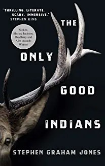 Book Review –  The Only Good Indians by Stephen Graham Jones 