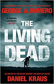 Book Review – The Living Dead by George A Romero and Daniel&nbsp;Krauss